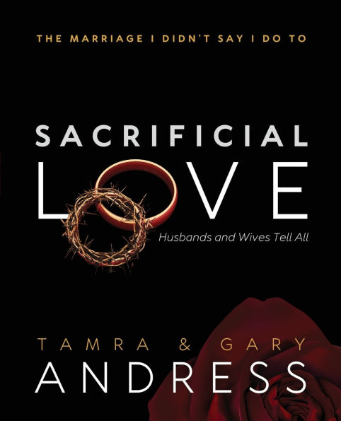 Sacrificial Love: The Marriage I Didn't Say Do To, Husbands and Wives Tell All
