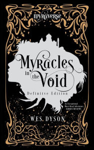 Title: Myracles in the Void: Definitive Edition, Author: Wes Dyson