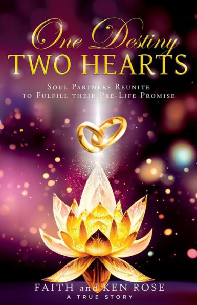 One Destiny Two Hearts: Soul Partners Reunite to Fulfill their Pre-Life Promise