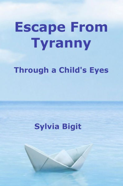Escape From Tyranny: Through a Child's Eyes