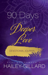 Title: 90 Days of Deeper Love, Author: Pamela Hailey-Gillard