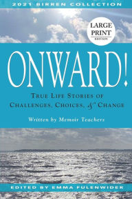 Title: Onward!: True Life Stories of Challenges, Choices & Change, Author: Emma Fulenwider