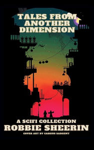 Is it free to download books to the kindle Tales From Another Dimension: A Sci-fi Collection by Robbie Sheerin, Robbie Sheerin 9781737931041 