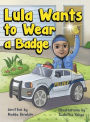 Lula Wants to Wear a Badge