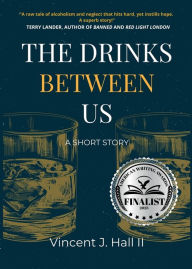 Downloading a book from google books for free The Drinks Between Us: A Short Story by Vincent J. Hall  9781737939382 (English literature)