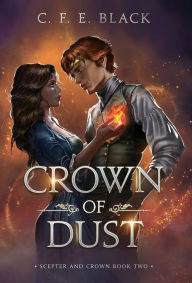 Title: Crown of Dust: Scepter and Crown Book Two, Author: C. F. E. Black