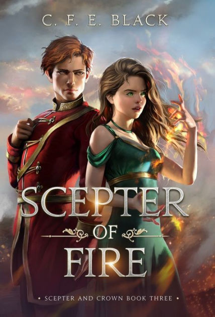 Scepter of Fire: Scepter and Crown Book Three by C. F. E. Black ...