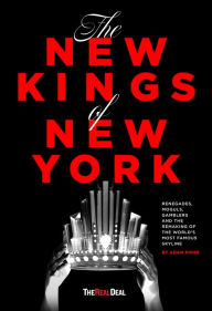 Title: The New Kings of New York: Renegades, Moguls, Gamblers and the Remaking of the World's Most Famous Skyline, Author: Adam Piore