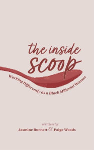 Title: The Inside Scoop: Working Differently as a Black Millennial Woman, Author: Jasmine Burnett