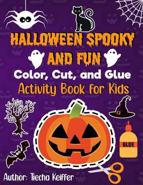 Halloween Spooky and Fun Color, Cut, and Glue: Activity Book for Kids