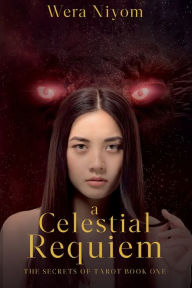 Title: A Celestial Requiem: The Secrets of Tarot Series, Book 1, Author: Wera Niyom