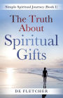 The Truth About Spiritual Gifts