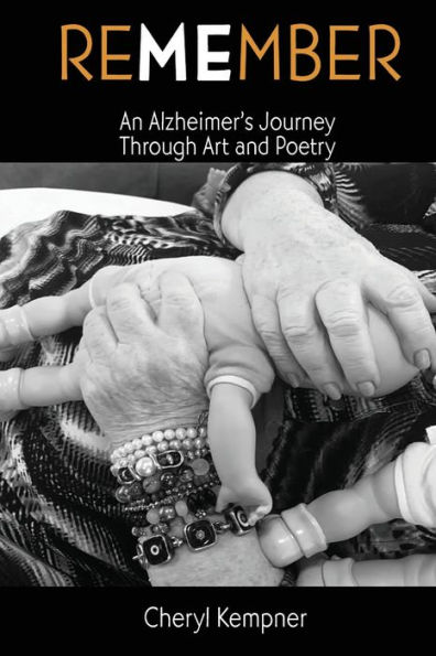 REMEMBER ME An Alzheimer's Journey Through Art and Poetry