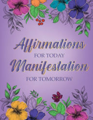 Title: Affirmations For Today Manifestation for Tomorrow?, Author: Wasila Boussari