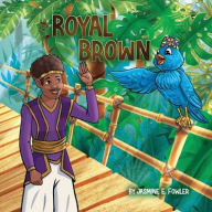 Title: Royal Brown, Author: Jasmine Elise Fowler