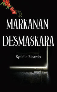 Title: MARKANAN DESMASKARA, Author: Sydelle Ricardo