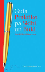 Title: Guia Práktico pa Skibi un Buki. Siña Skibi bo Buki Paso a Paso., Author: Luisette Kraal