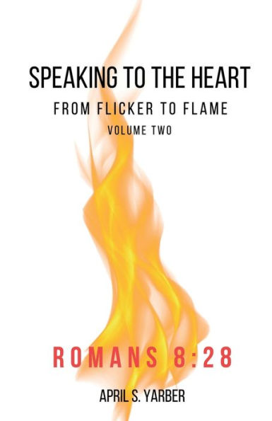 Speaking to the Heart from Flicker Flame volume 2 Romans 8: 28