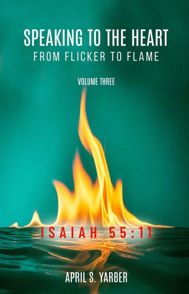 Speaking to the Heart from Flicker Flame, Volume three, ISAIAH 55: 11