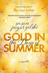 Title: Gold in the Days of Summer, Author: Susan Pogorzelski