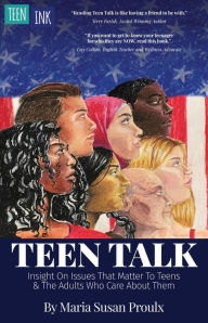 Title: Teen Talk: Insight on Issues That Matter To Teens and the Adults Who Care About Them, Author: Maria Susan Proulx