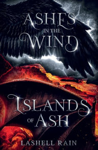 Title: Ashes In The Wind / Islands Of Ash: The Osparia Series Prequel Novellas, Author: Lashell Rain