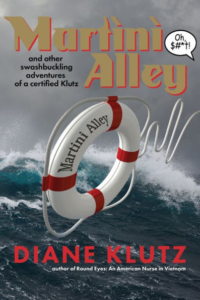Martini Alley: and Other Swashbuckling Adventures of a Certified Klutz