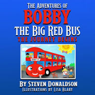 Title: The Adventures of Bobby the Big Red Bus: The Adventures of Bobby the Big Red Bus, Author: Steven Donaldson