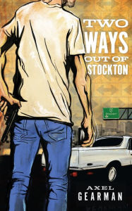 Title: Two Ways Out of Stockton, Author: Axel Gearman