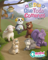 Title: Wittle Buddies: El Dia Que Todo Comenzï¿½ - Una Divertida y Conmovedora Historia Con Personajes Que Promueven Valentï¿½a, Resiliencia, Estima, Inspiraciï¿½n, Alegrï¿½a y Amor.. (Prï¿½tesis, Autismo, Asma, Enfermedad de Corazï¿½n, Cï¿½ncer, Salud Mental, V, Author: Kary Flores
