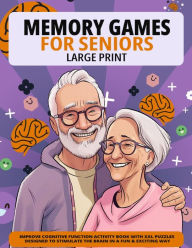 Title: Large Print Memory Games For Seniors: Improve Cognitive Function Activity Book With XXL Puzzles Designed To Stimulate The Brain In A Fun & Exciting Way, Author: Hunter Publishing