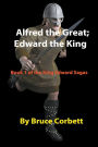 Alfred the Great; Edward the King