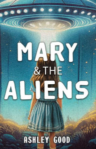 Title: Mary & the Aliens: Books One & Two, Author: Ashley Good