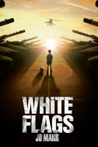 Title: WHITE FLAGS, Author: Jo Marr