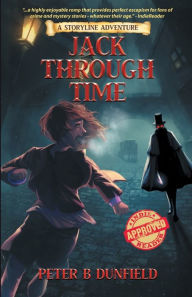 Title: Jack Through Time: A Middle-Grade Time-Travelling Storyline Adventure, Author: Peter B Dunfield