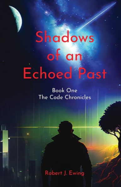 Shadows of an Echoed Past: Book one of The Code Chronicles