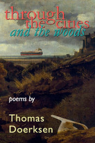 Title: Through the Cities and the Woods, Author: Thomas Doerksen