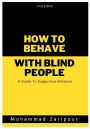 How to Behave With Blind People: A Guide To Supportive Behavior