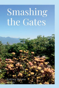 Title: Smashing the Gates: A collection of 8 short stories, Author: Sidney Singh