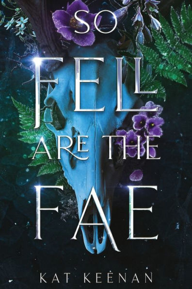 So Fell Are the Fae: A Romantic Fae Fantasy