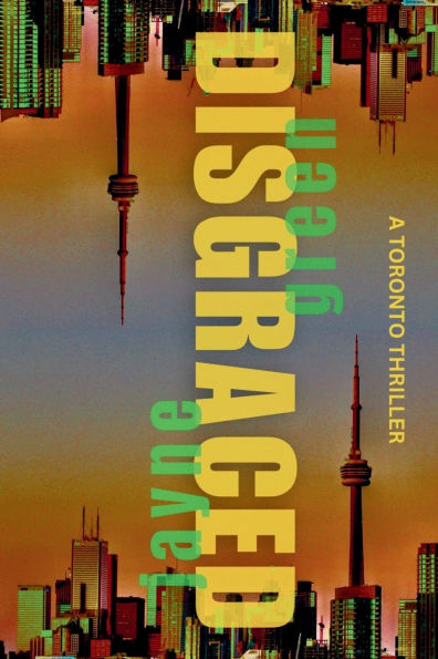 Disgraced: A Toronto Thriller