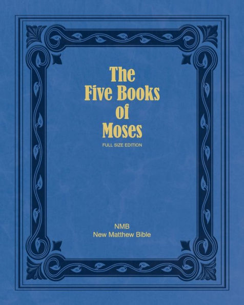 the Five Books of Moses (Full Edition): Pentateuch New Matthew Bible