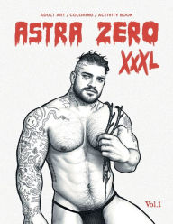 Ebook kostenlos ebooks download Astra Zero XXXL: Adult Art / Activity Book Vol.1 9781738137237 DJVU iBook by Astra Zero (English Edition)