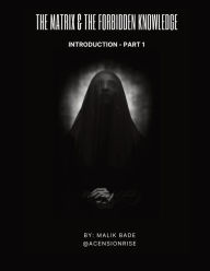 Title: The Matrix & The Forbidden Knowledge (Part 1): Introduction, Author: Malik Bade