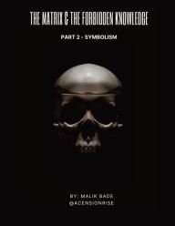 Title: The Matrix & The Forbidden Knowledge (Part 2): Symbolism, Author: Malik Bade