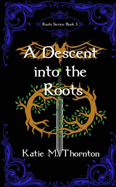 A Descent into the Roots: Book Three of Roots