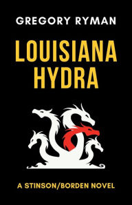 Title: LOUISIANA HYDRA, Author: Gregory Ryman