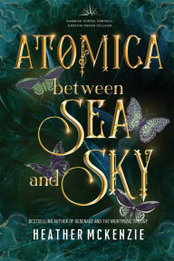 Title: Atomica - Between Sea and Sky, Author: Heather McKenzie
