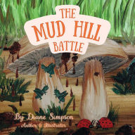 Title: The Mud Hill Battle: The Trouble with Worms, Author: Diane M Simpson