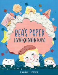 Title: Bea's Paper Imaginarium, Author: Rachael Speirs